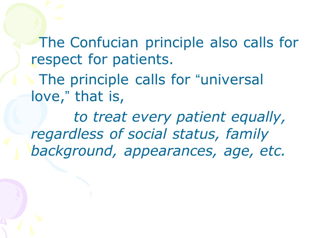 The Confucian principle also calls for respect for patients. The principle calls for “universal
